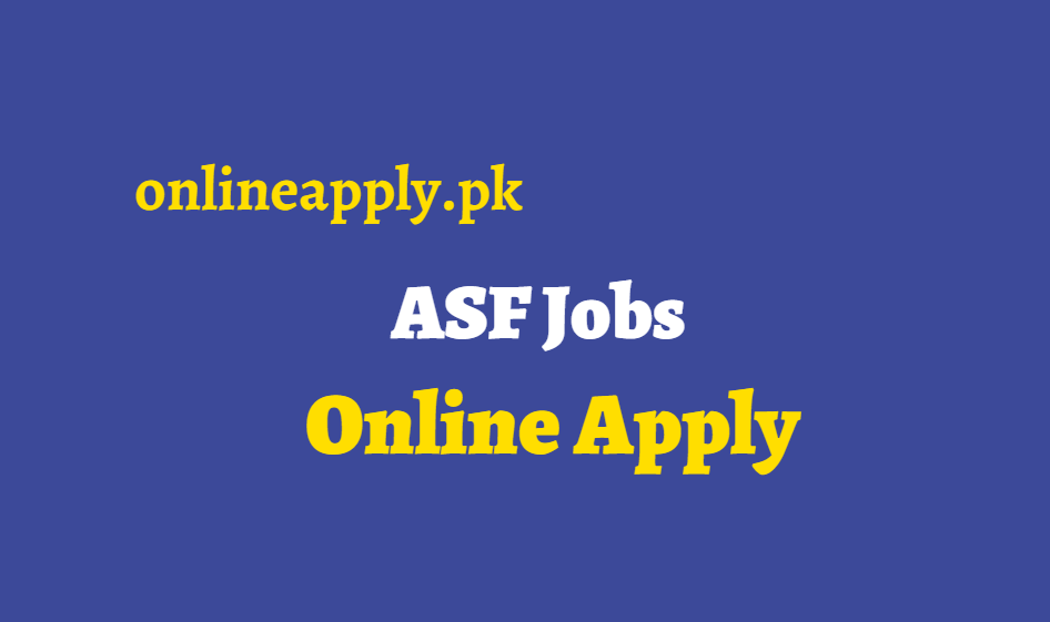 ASF Jobs 2024 Online Apply, Advertisement & Last Date ASF Jobs 2024
