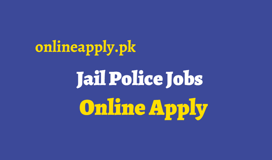 Punjab Jail Police Jobs 2024 Online Apply, Advertisement & Last Date Jail Police Jobs 2024