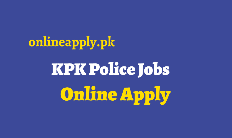 KPK Police Jobs 2024 Online Apply, Advertisement & Last Date KPK Police Jobs 2024 Online Apply Form & Last Date