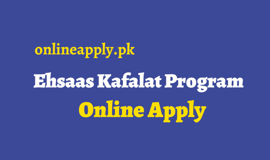 Ehsaas Kafalat Program Ehsaas Kafalat Program