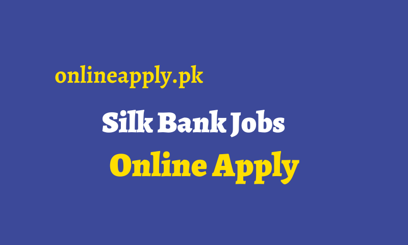 Silk Bank Jobs 2024 Online Apply, Latest Advertisement Silk Bank Jobs 2024