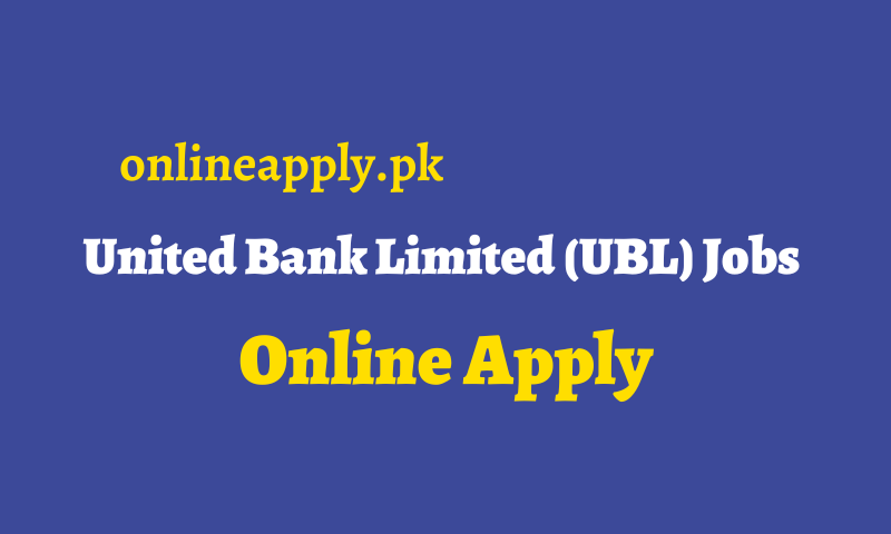 United Bank Limited (UBL) Jobs 2024 Online Apply, Advertisement United Bank Limited (UBL) Jobs 2024