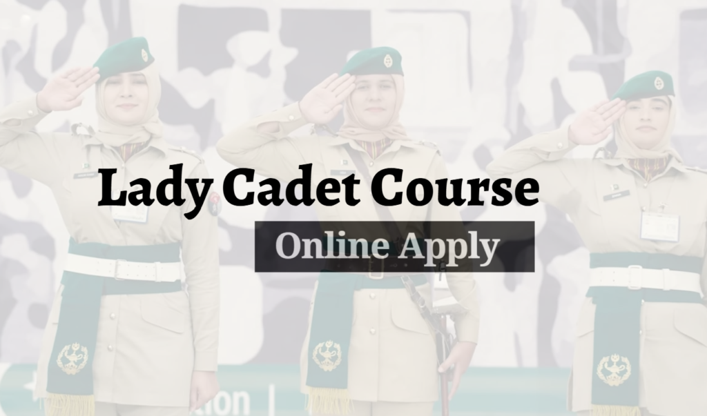 Join Pakistan Army Lady Cadet Course (LCC-26) 2024 lady cadet course